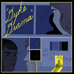 Dyke Drama - Up Against The Bricks (Vinyl)