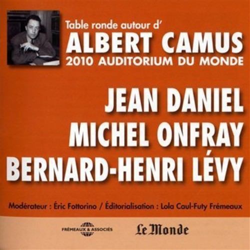 the album cover for Camus / Daniel / Onfray / Levy - Table Ronde A L'Auditorium Du Monde, 2010
