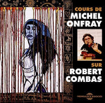the album cover for Michel Onfray - Cours Sur Robert Combas