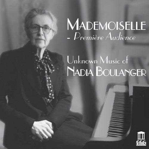 Mademoiselle - Premiere Audience, Unknown Music of Nadia Boulanger (CD)