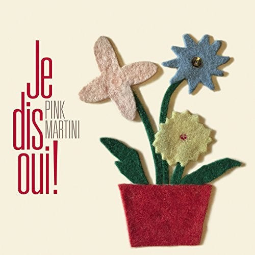 the album cover for Pink Martini - Je Dis Oui [Deluxe]