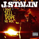 the album cover for J Stalin - I Don't Sell Dope No Moe [Digipak]