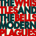 The Whistles & the Bells - Modern Plagues (Vinyl)