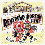 the album cover for Reverend Horton Heat - Whole New Life