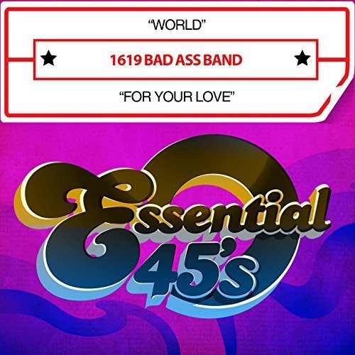 the album cover for 1619 Bad Ass Band - World / For Your Love