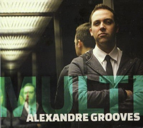the album cover for Alexandre Grooves - Multi