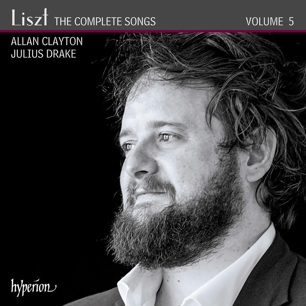 the album cover for Allan Clayton - Liszt: Complete Songs 5