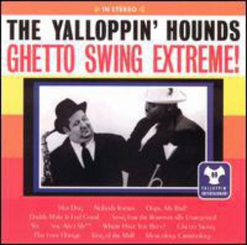 the album cover for Yalloppin' Hounds - Ghetto Swing Extreme