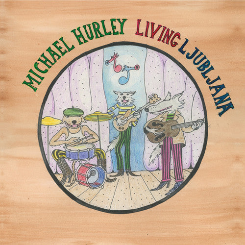 Michael Hurley - Living Ljubljana (Vinilo)