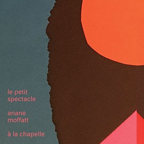the album cover for Ariane Moffatt - Le Petit Spectacle A La Chapelle (Can)