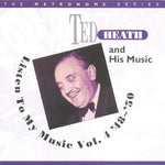 the album cover for Ted Heath - Listen To My Music 1948-1950, Vol. 4