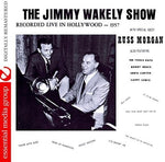the album cover for Jimmy Wakely Show Recorded Live Hollywood / Var - The Jimmy Wakely Show: Recorded Live in Hollywood