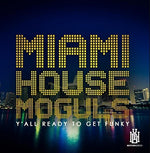 the album cover for Miami House Moguls - Y'all Ready To Get Funky