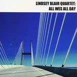 the album cover for Lindsey Blair Quartet - All Wes All Day