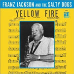 the album cover for Franz Jackson & Salty Dogs - Yellow Fire