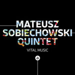 the album cover for Mateusz Sobiechowski Quintet - Vital Music