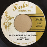 Arkey Blue : Misty Hours Of Daylight / Daddy's Sick Again (7")