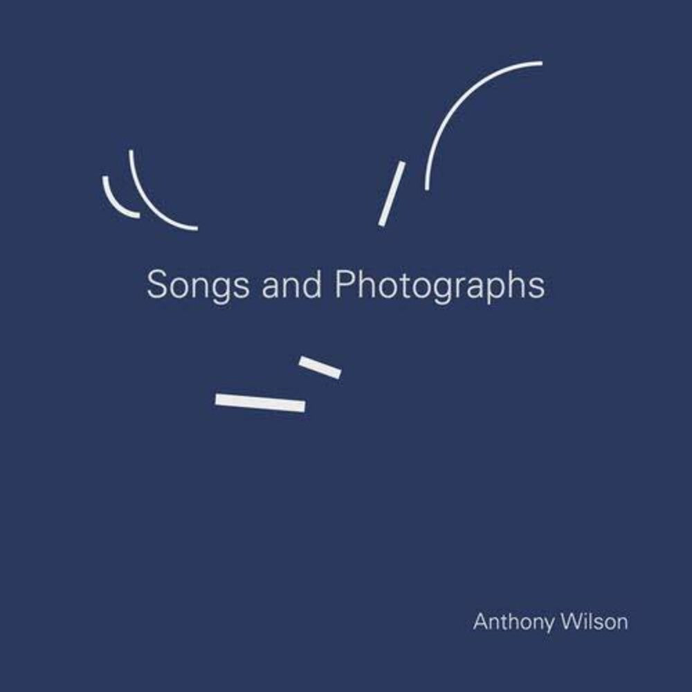 the album cover for Anthony Wilson - Songs & Photographs [180 Gram]