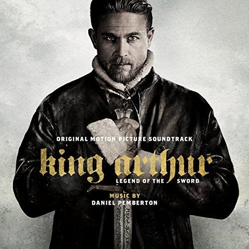 the album cover for Daniel Pemberton - King Arthur: Legend of the Sword (Original Motion Picture Soundtrack)