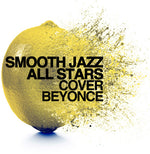 the album cover for Smooth Jazz All Stars - Smooth Jazz All Stars Cover Beyonce