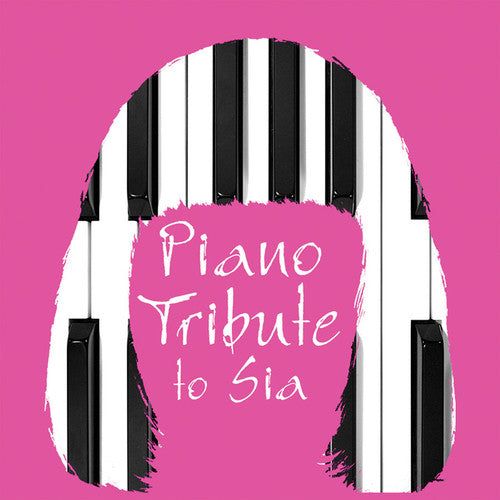 the album cover for Piano Tribute Players - Piano Tribute to Sia
