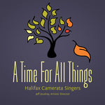 the album cover for Halifax Camerata Singers - A Time for All Things