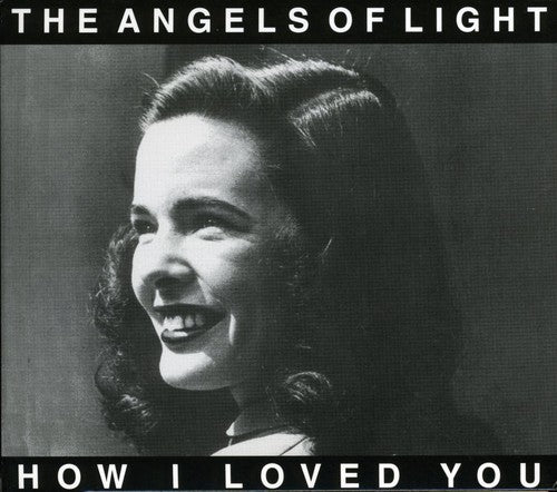 Angels of Light - How I Loved You (CD)