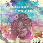 Hear in Now - Not Living In Fear (CD)
