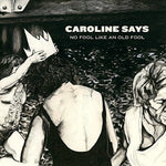 the album cover for Caroline Says - NO FOOL LIKE AN OLD FOOL