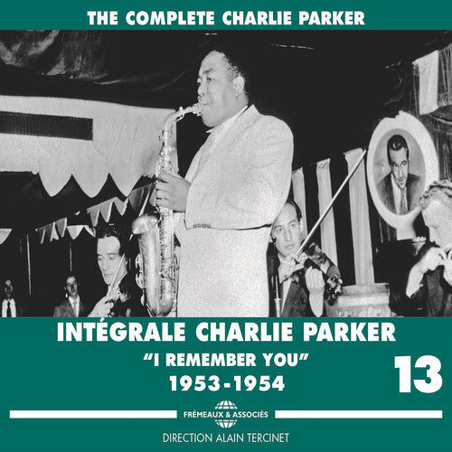 the album cover for Charlie Parker - Complete Vol. 13 I Remember You 1953-1954