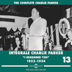 the album cover for Charlie Parker - Complete Vol. 13 I Remember You 1953-1954
