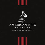 the album cover for American Epic [Documentary Series] - American Epic: The Soundtrack (Various Artists)