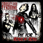 the album cover for Double Crush Syndrome - Die For Rock 'n' Roll