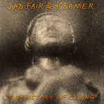 Jad Fair & Kramer - History Of Crying (Vinyl)