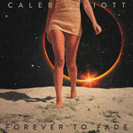 Caleb Elliott - Forever To Fade (Vinyl)