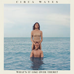 Circa Waves - ¿Cómo es todo allí? (Vinilo)