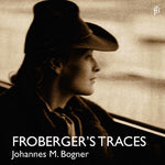 the album cover for Johannes Maria Bogner - Froberger's Traces