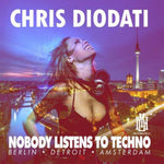 the album cover for Chris Diodati - Nobody Listens To Techno