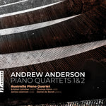 the album cover for Anderson / Australia Piano Quartet - Piano Quartets 1 & 2