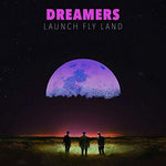 The Dreamers - Launch, Fly, Land (Vinyl)
