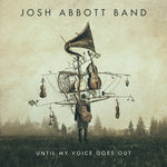 Josh Abbott - Until My Voice Goes Out (CD)