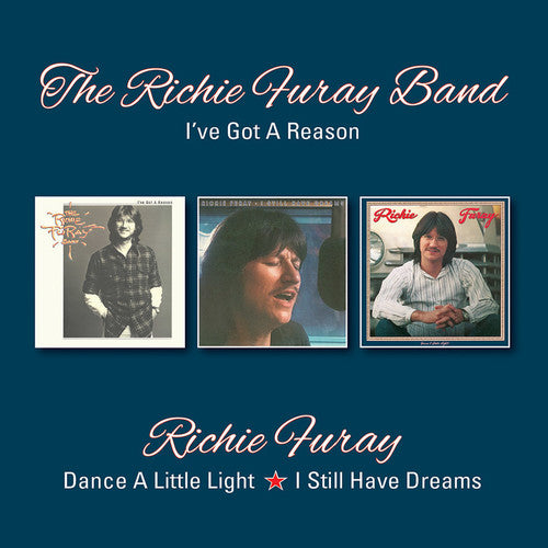 Richie Furay - I've Got A Reason / Dance A Little Light / I Still Have Dreams (CD)