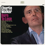 the album cover for Charlie Walker - Born to Lose
