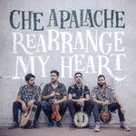 the album cover for Che Apalache - Rearrange My Heart