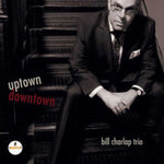 Bill Charlap - Uptown, Downtown (CD)