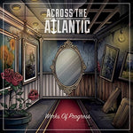 Across the Atlantic - Works Of Progress (CD)