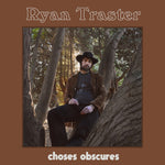the album cover for Ryan Traster - Choses Obscures [180 Gram] [Download Included]