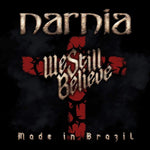 the album cover for Narnia - We Still Believe - Made In Brazil