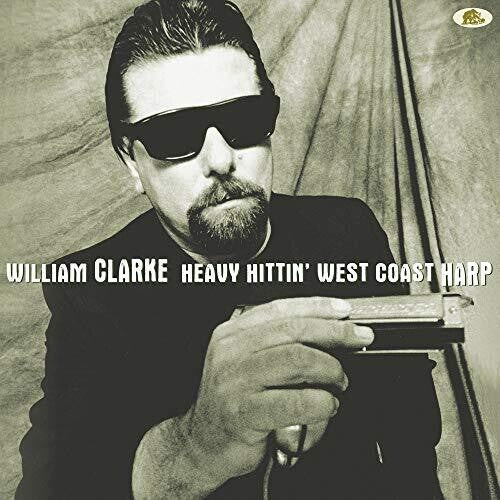 William Clarke - Heavy Hittin' West Coast Harp (Vinyl)