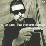 William Clarke - Heavy Hittin' West Coast Harp (Vinyl)